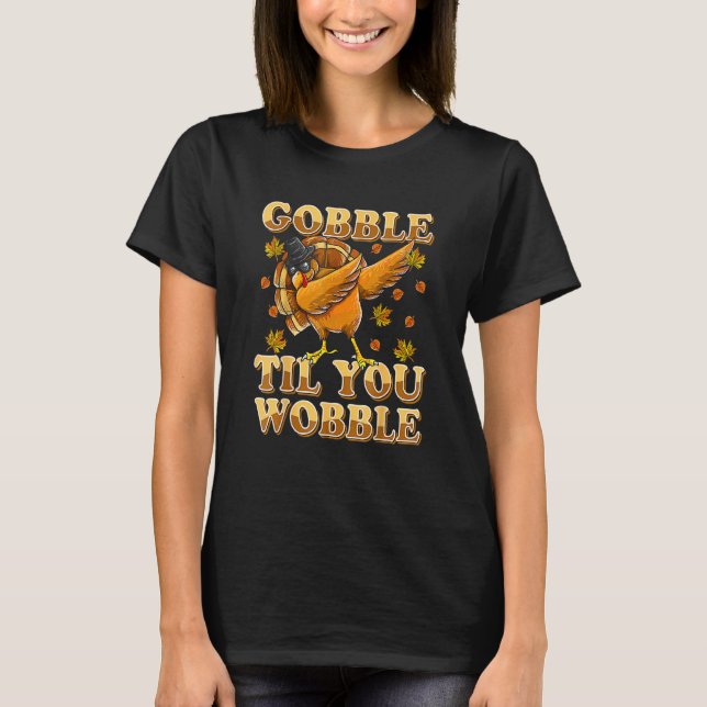 Camiseta Gobble Til You Wobble Dabbing Turkey Graças (Frente)