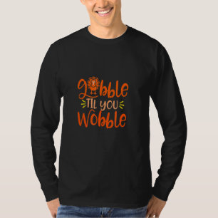 Camiseta Gobble Til You Wobble Dia de Ação de Graças