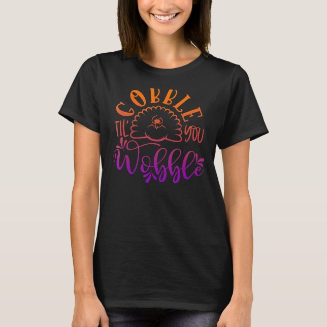 Camiseta Gobble Til You Wobble Dia de Ação de Graças 5 (Frente)