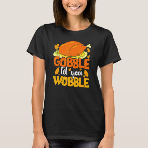 Camiseta Gobble Til You Wobble Dia de Ação de Graças Dia da