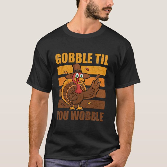 Camiseta Gobble Til You Wobble Engraçado Graças A Turquia T (Frente)