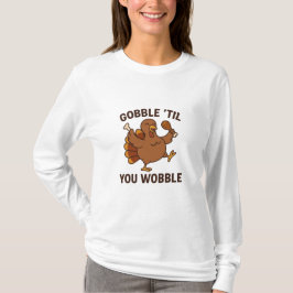 Camiseta Gobble ’Til You Wobble – Funny Thanksgiving Turkey