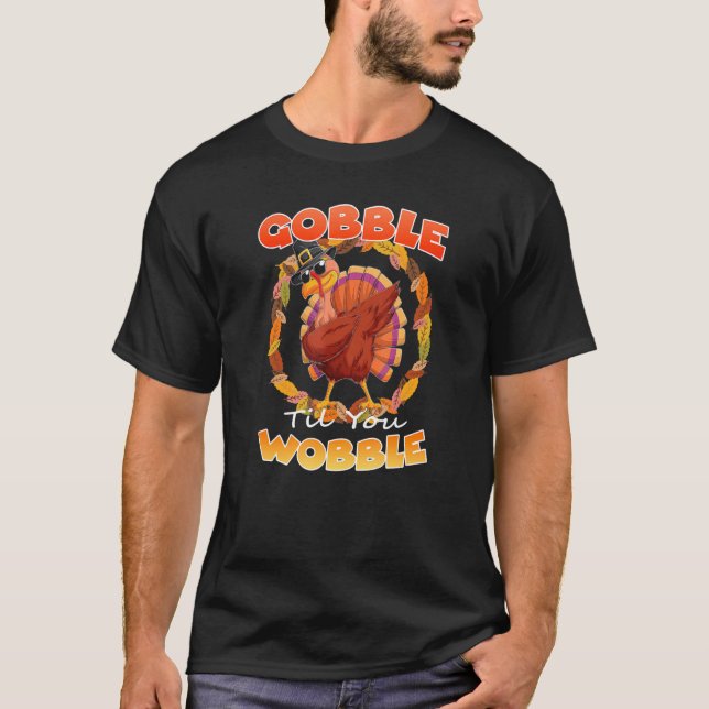 Camiseta Gobble Til You Wobble Graças Day 1 (Frente)