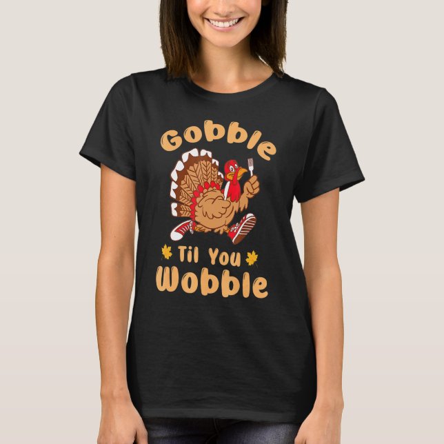 Camiseta Gobble Til You Wobble Graças Day 1 (Frente)