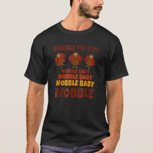 Camiseta Gobble Til You Wobble Happy Graças Dia 1