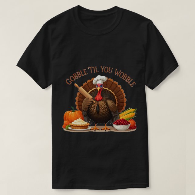 Camiseta Gobble 'Til You Wobble - Obrigado Chef Turquia (Frente do Design)