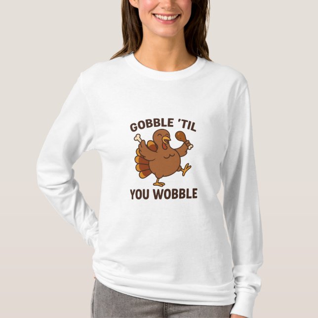 Camiseta Gobble ’Til You Wobble – Peru Turco de Ação de Gra (Frente)