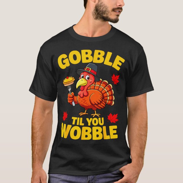 Camiseta Gobble Til You Wobble Shirt Adult Kids Thanksgivin (Frente)