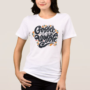 Camiseta Gobble Till You Wobble
