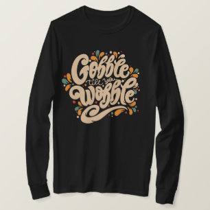 Camiseta Gobble Till You Wobble