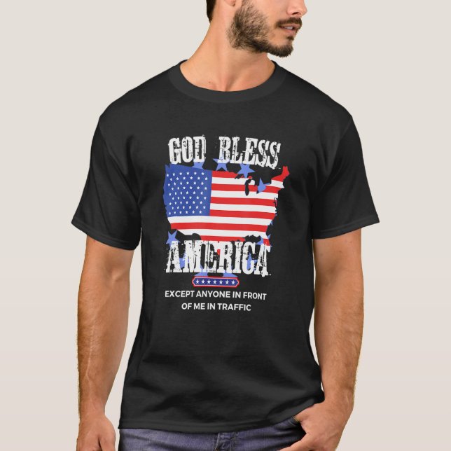 Camiseta God Bless America Funny Sarcasm Aggressive Drivers (Frente)