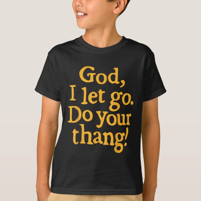 Camiseta God I Let Go Do Your Thang Christian Faith Bible & (Frente)