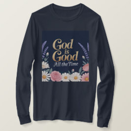 Camiseta God Is Good All The Time
