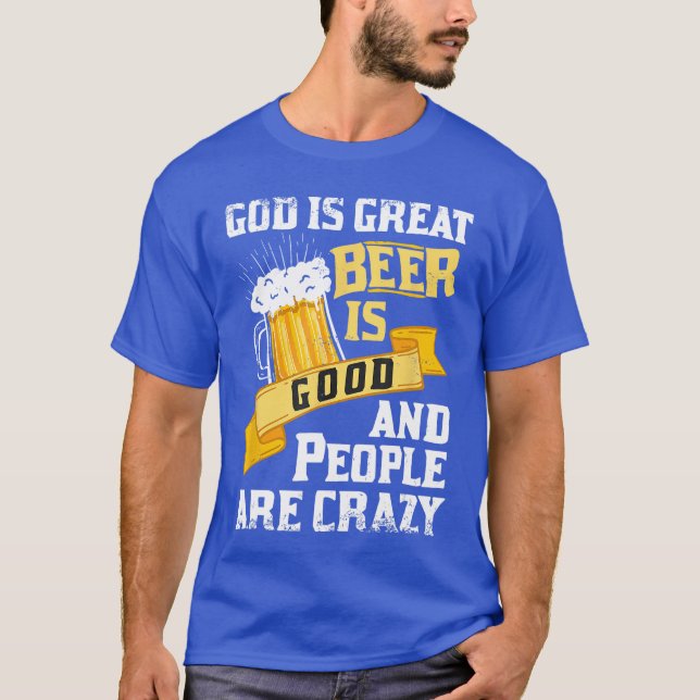 Camiseta God Is Great Beer Is Good And People Are Crazy Gif (Frente)
