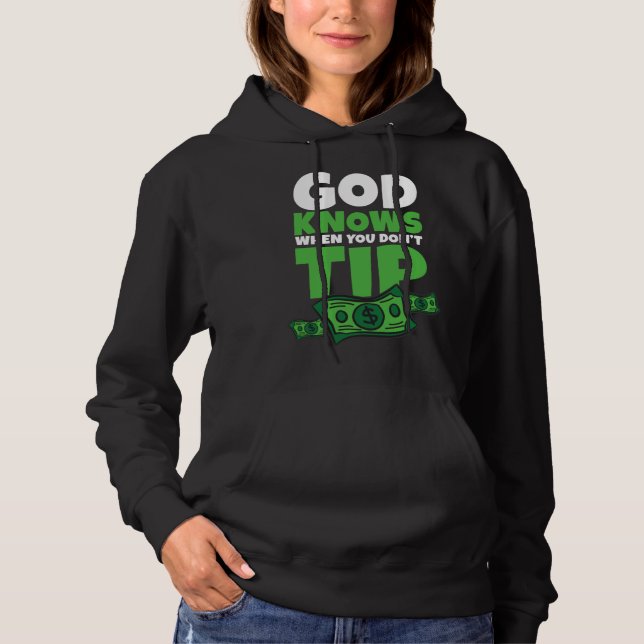 Camiseta God Knows When You Don t Tip  Tip Saying (Frente)