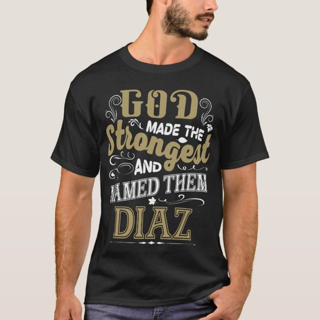 Camiseta God Made The Strongest And Named Them DIAZ (Frente)