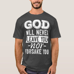 Camiseta God Will Never Leave You Nor Forsake You tees