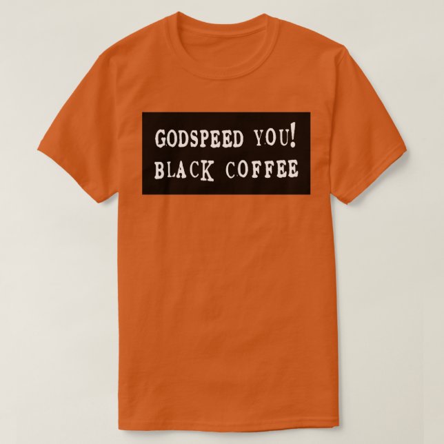 Camiseta Godspeed You Black Coffee Imperador (Frente do Design)