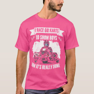 Camiseta GoKarting Engraçado Eu Corro Kartso Para Mostrar a