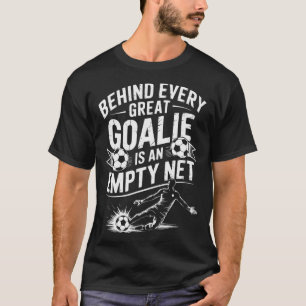 Camiseta Gol de Futebol, Por trás de Todo Grande Goleiro Es