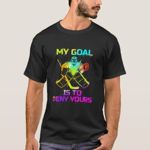 Camiseta Gol De Hóquei Em Gelo Meu Objetivo É Negar O Seu
