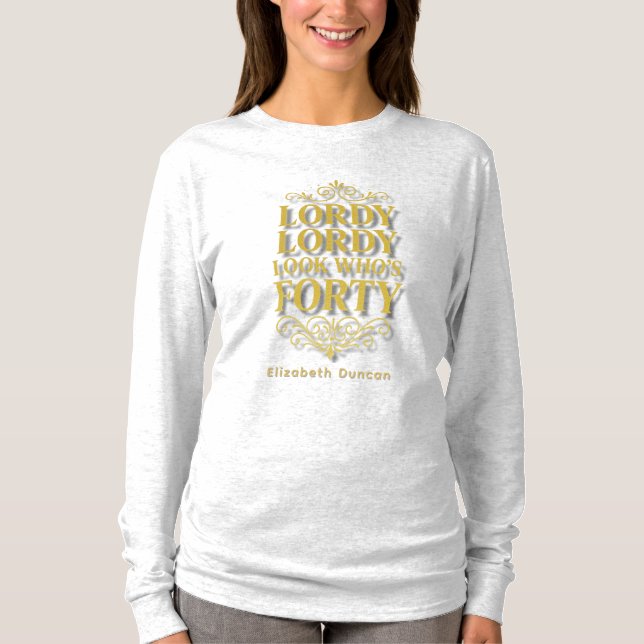 Camiseta Gold Lordy Lordy Look Who’s 40 Birthday (Frente)