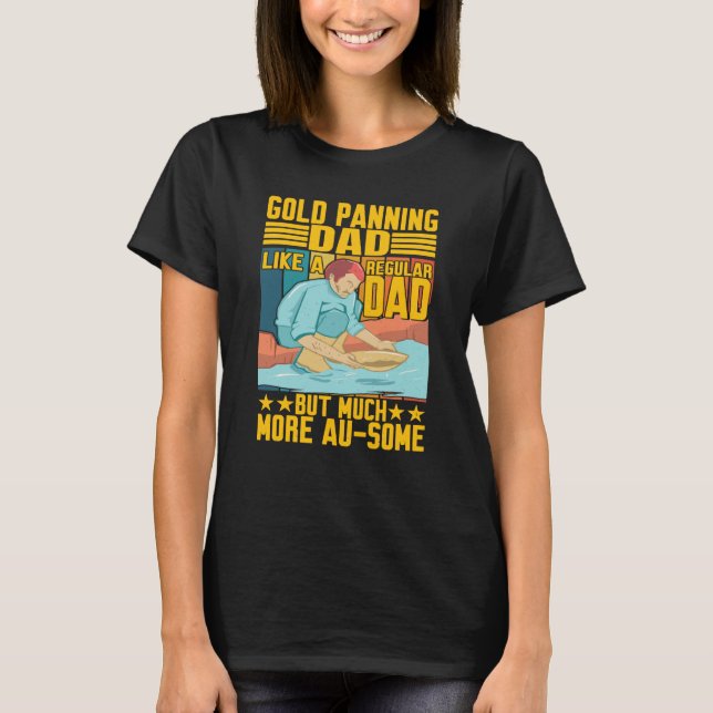 Camiseta Gold Panning Dad Much More Au Some Gold Prospector (Frente)