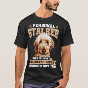 Camiseta Goldendoodle Personal Stalker Engraçado Doodle Our