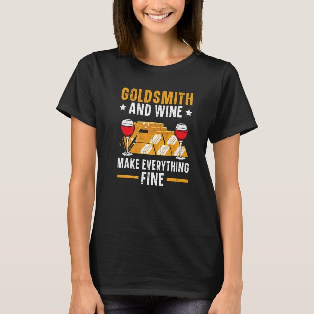 Camiseta Goldsmith And Wine Make Everything Fine Jewelry Ma (Frente)
