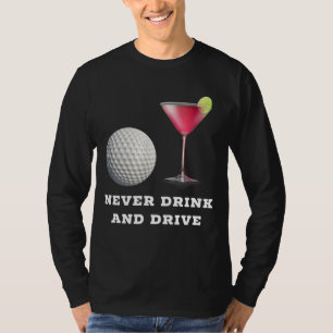 Camiseta Golf Ball sofisticado Cosmopolita Nunca bebe e dir