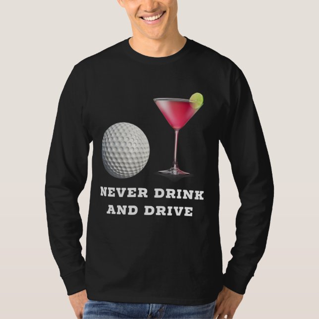 Camiseta Golf Ball sofisticado Cosmopolita Nunca bebe e dir (Frente)