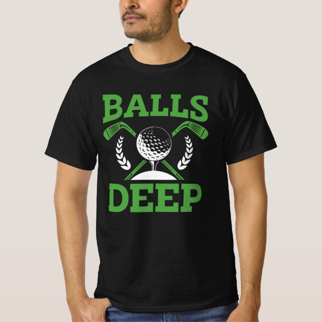 Camiseta Golf Balls Deep | Engraçado Humor de Golfer (Frente)