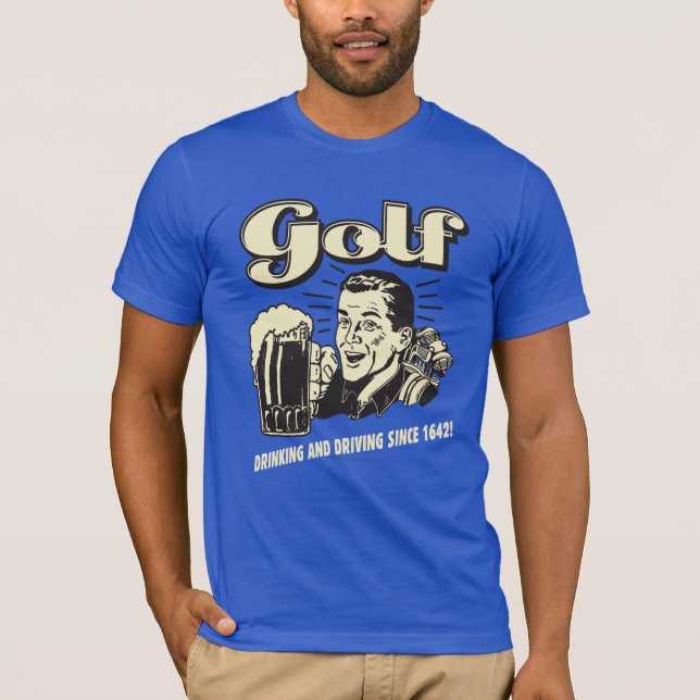 Camiseta Golf: Bebendo E Condução Desde 1642 (Frente)