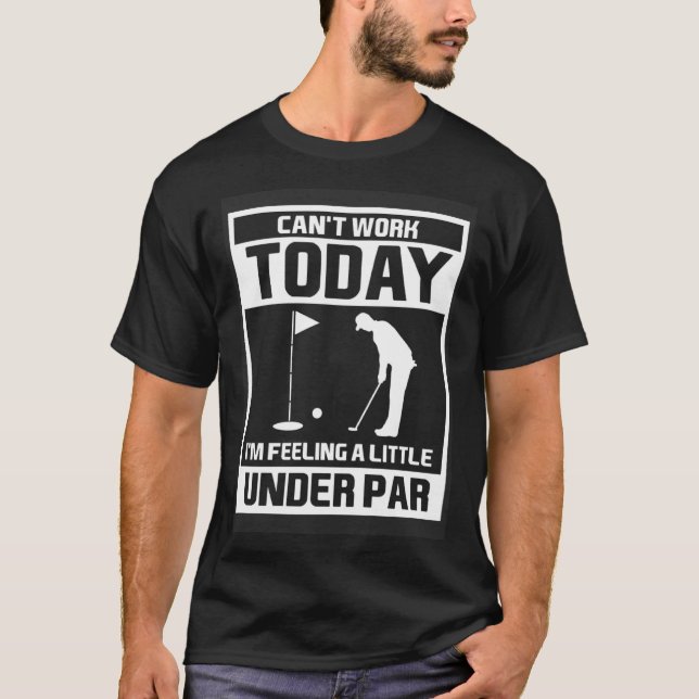 Camiseta Golf Can work today i m feeling a little under par (Frente)