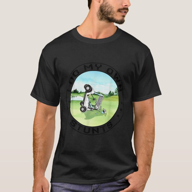 Camiseta Golf Cart Accident I Do My Own Stunts Fun Present  (Frente)
