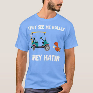Camiseta Golf Cart They See Me Rollin They Hatin Funny Squi