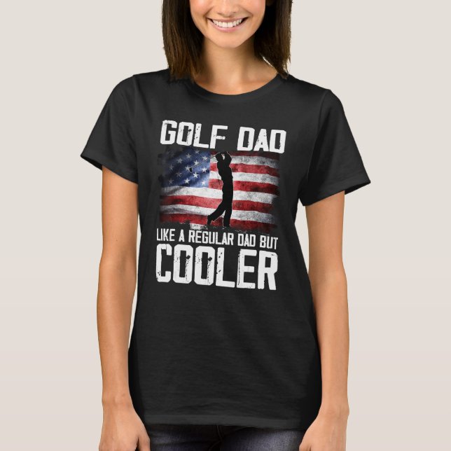 Camiseta Golf Dad Just Like A Regular Dad But Cooler Father (Frente)