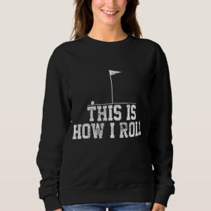 Camiseta Golf Golfer Engraçado É Assim Que Eu Rolo O Presen