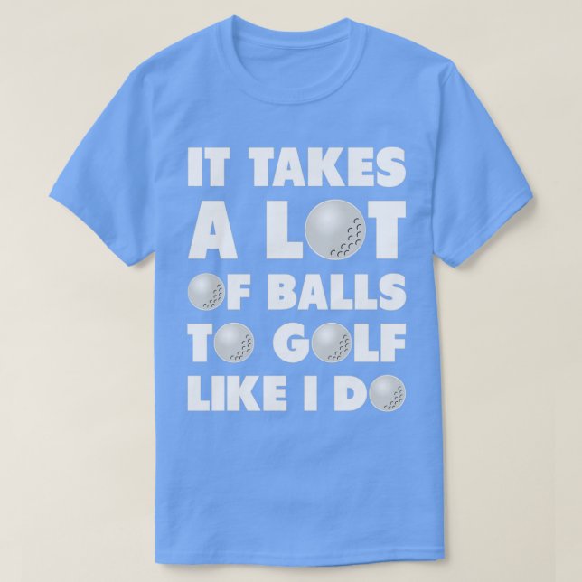 Camiseta Golf It Takes A Lot Of Balls Funny Humor (Frente do Design)