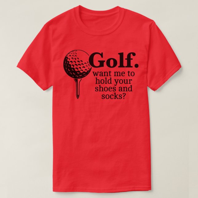 Camiseta Golf Quer Que Eu Segure Suas Calçados E Meias Engr (Frente do Design)