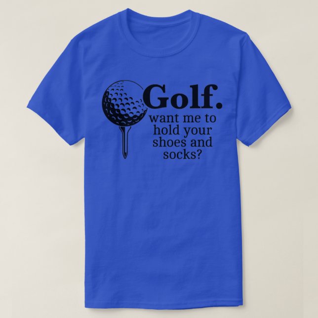 Camiseta Golf Quer Que Eu Segure Suas Calçados E Meias Engr (Frente do Design)