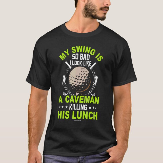 Camiseta Golf Swing Tão Ruim Como Caveman (Frente)