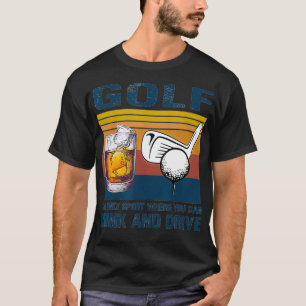 Camiseta Golf the only sport where you can drink and drive 