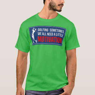 Camiseta Golfe Às Vezes Todos Precisamos De Um Pouco De Mot