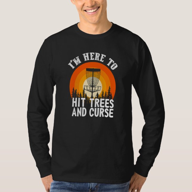 Camiseta Golfe de Disco Estou Aqui Para Atingir Árvores E M (Frente)