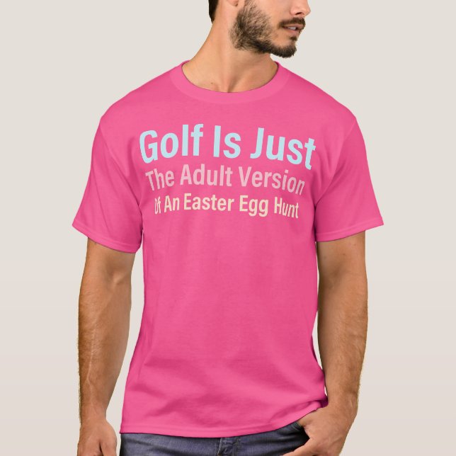 Camiseta Golfe É Apenas A Versão Adulta De Um Ovo De Páscoa (Frente)
