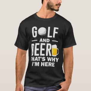 Camiseta Golfe e Cerveja É por isso que estou aqui amante d