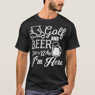 Camiseta Golfe e Cerveja É Por Isso Que Estou Aqui Golfe