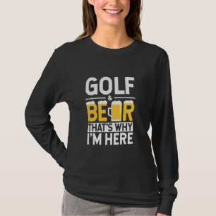 Camiseta Golfe e Cerveja Engraçados É por isso que estou aq