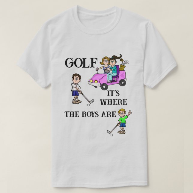 Camiseta Golfe É Onde Os Meninos Estão A Camisa-T (Frente do Design)